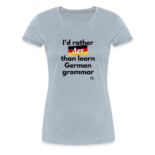 I'd rather der - Women's Premium T-Shirt