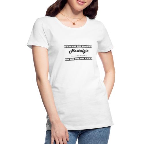 Nostalgia its not what it used to be - Women's Premium T-Shirt