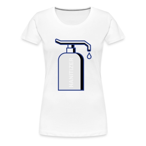 Hanitizer - Hand Sanitizer - Women's Premium T-Shirt