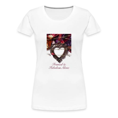 Framed & Fabulous Alone T-Shirt - Women's Premium T-Shirt