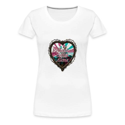 Reflection: Better Alone T-Shirt - Women's Premium T-Shirt