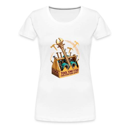 Tool Time Titan T Shirt, Funny Dad Gift - Women's Premium T-Shirt