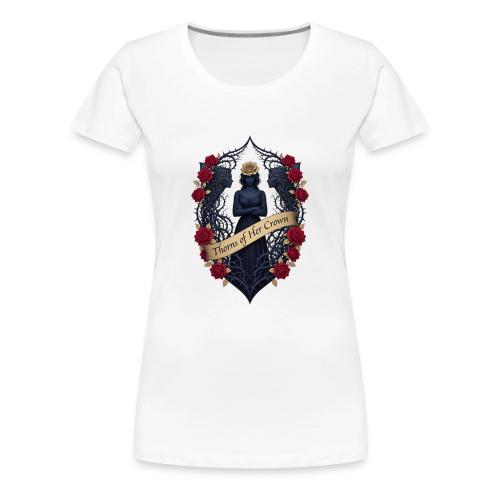 Women’s Day Thorn Crown T Shirt, Gift for Sister - Women's Premium T-Shirt