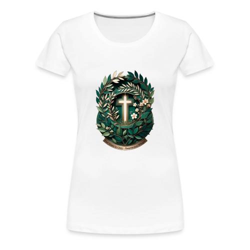 Easter Ever Green in Glory Laurel T Shirt, Gift - Women's Premium T-Shirt