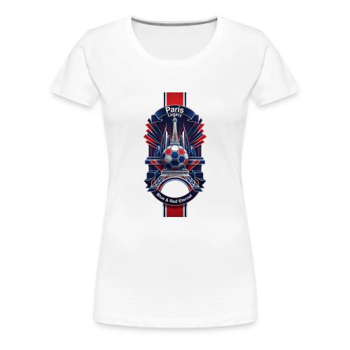Paris Tower Legacy T Shirt, Soccer City Pride Gift - Women's Premium T-Shirt