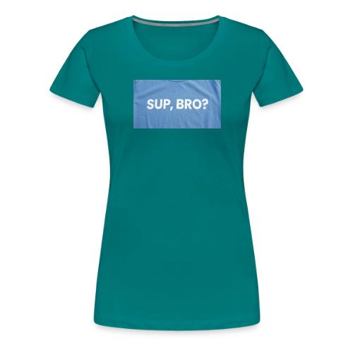 SUP BRO TEE - Women's Premium T-Shirt