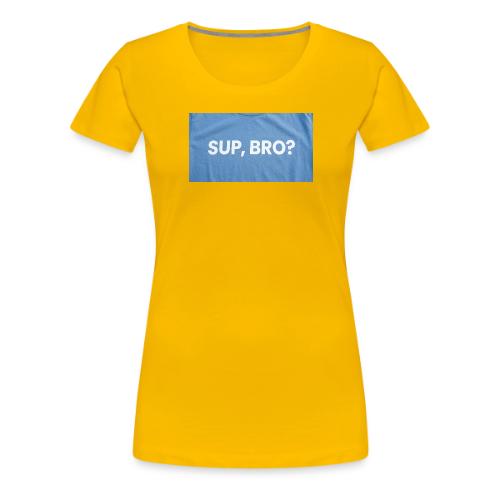 SUP BRO TEE - Women's Premium T-Shirt