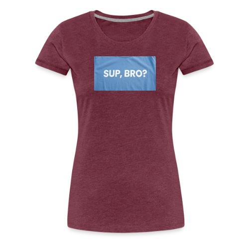 SUP BRO TEE - Women's Premium T-Shirt