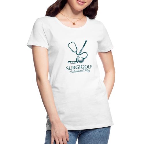 Surgigolf Calculated Play - Surgeon Golf Tee - Women's Premium T-Shirt