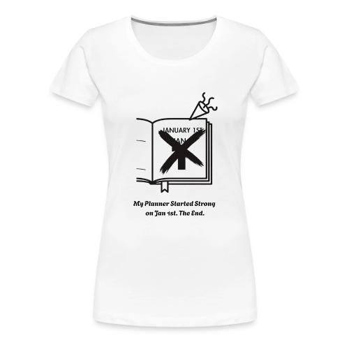 Jan 1st T-Shirt | Sarcastic New Year's - Women's Premium T-Shirt