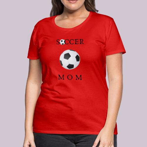 SOCCER MOM - Women's Premium T-Shirt