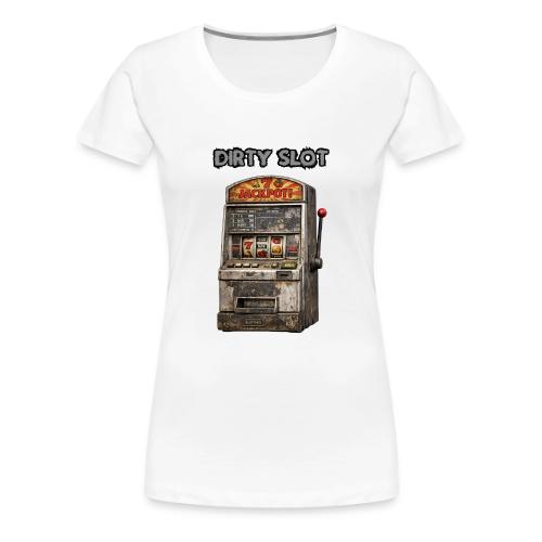 Dirty Slot - Women's Premium T-Shirt