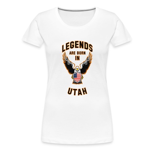 Legends are born in Utah - Women's Premium T-Shirt