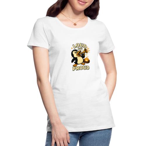 Loud and Proud Penguin Funny Cartoon Design - Women's Premium T-Shirt