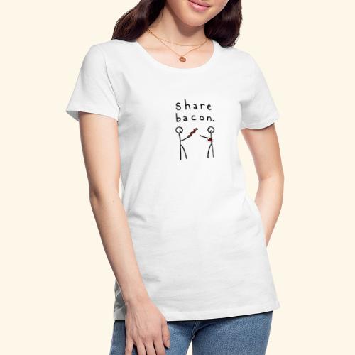 Share Bacon - Women's Premium T-Shirt