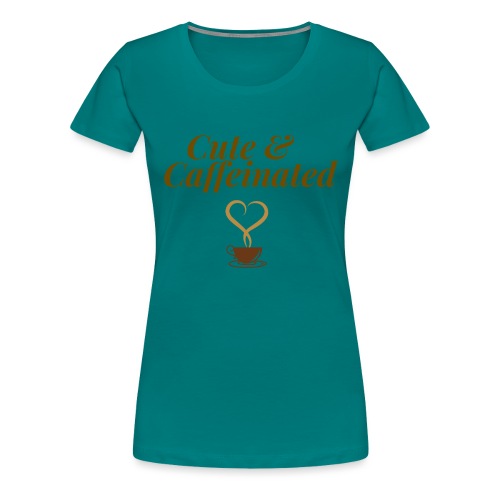 Cute & Caffeinated Women's Tee - Women's Premium T-Shirt