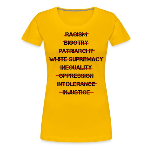 Anti Racism, Anti Bigotry, Anti Patriarchy (Black) - Women's Premium T-Shirt