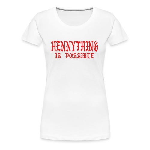 hennythingispossible - Women's Premium T-Shirt