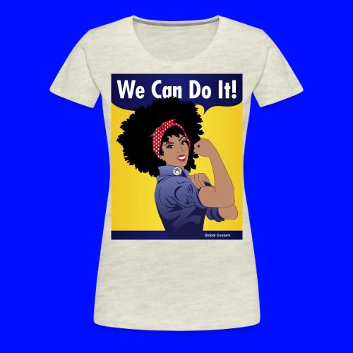 We Can Do It GlobalCouture - Women's Premium T-Shirt