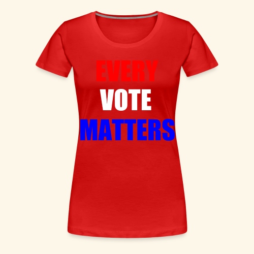 every vote matters - Women's Premium T-Shirt
