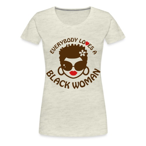 Everybody Loves Black Woman 2 - Women's Premium T-Shirt