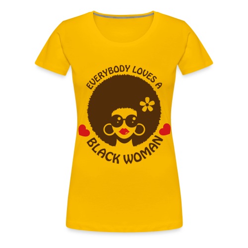 Everybody Loves Black Woman 3 - Women's Premium T-Shirt