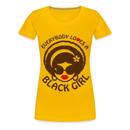 Everyone Loves a Black Girl Kid's Size Shirt - Women's Premium T-Shirt