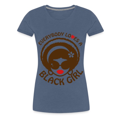 Everyone Loves a Black Girl Kid's Size Shirt - Women's Premium T-Shirt