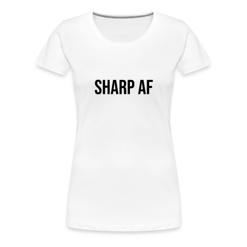 SHARP AF BLACK - Women's Premium T-Shirt