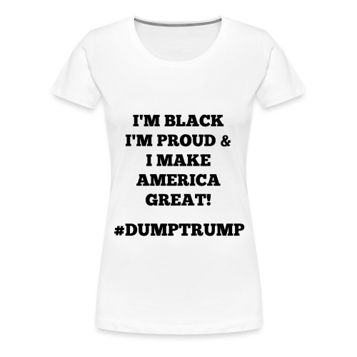 IM BLACK IM PROUD - BLACK - Women's Premium T-Shirt
