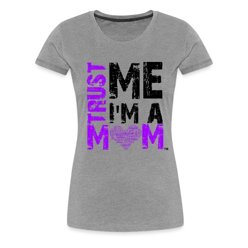 Trust Mom - Women's Premium T-Shirt