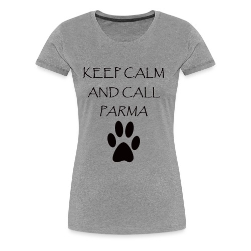 Keep Calm and Call Parma - Women's Premium T-Shirt