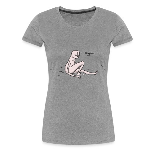 sitting is life - Women's Premium T-Shirt