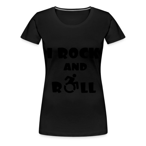 I rock and roll in my wheelchair, Music Humor * - Women's Premium T-Shirt
