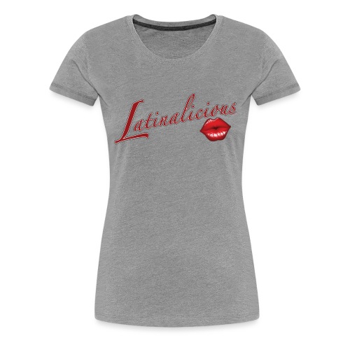 Latinalicious by RollinLow - Women's Premium T-Shirt