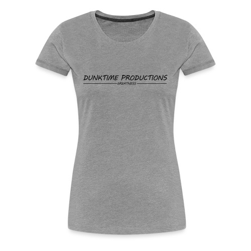 DUNKTIME Productions Greatness - Women's Premium T-Shirt