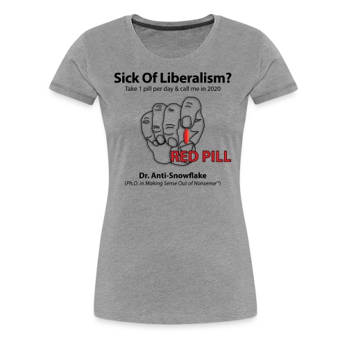 Red Pill anti-liberal shirt - Women's Premium T-Shirt