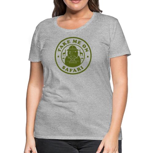 Take Me On A Safari Green png - Women's Premium T-Shirt
