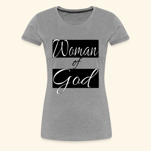 Woman of God - Women's Premium T-Shirt