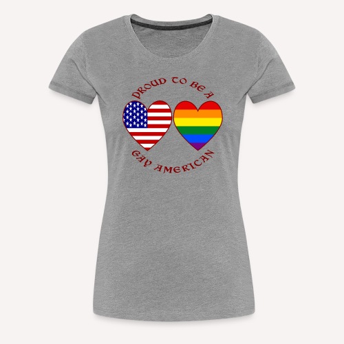 Proud To Be a Gay American Red Letters - Women's Premium T-Shirt