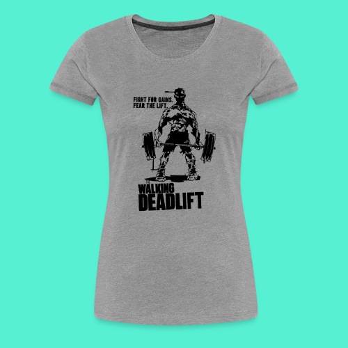 The Walking Deadlift - Women's Premium T-Shirt