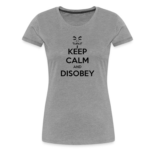 Anonymous Keep Calm And Disobey Thick - Women's Premium T-Shirt