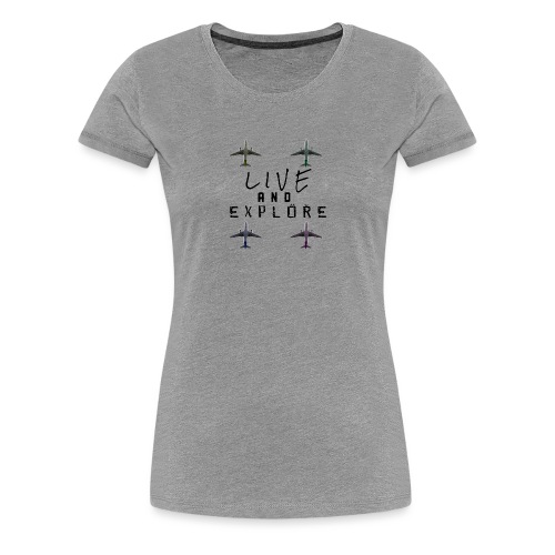 Live and Explore - Women's Premium T-Shirt