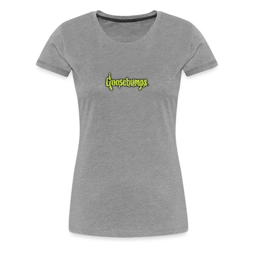 Goosebumps - Women's Premium T-Shirt