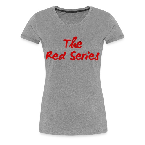 The Red Series - Women's Premium T-Shirt