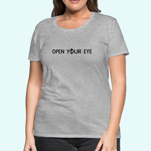 Open Your Eye - Women's Premium T-Shirt