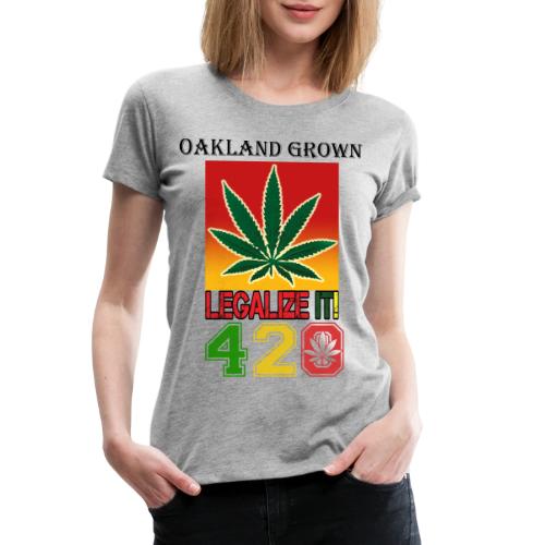 Screaming 420 Oakland Grown Weed Marijuana Design - Women's Premium T-Shirt
