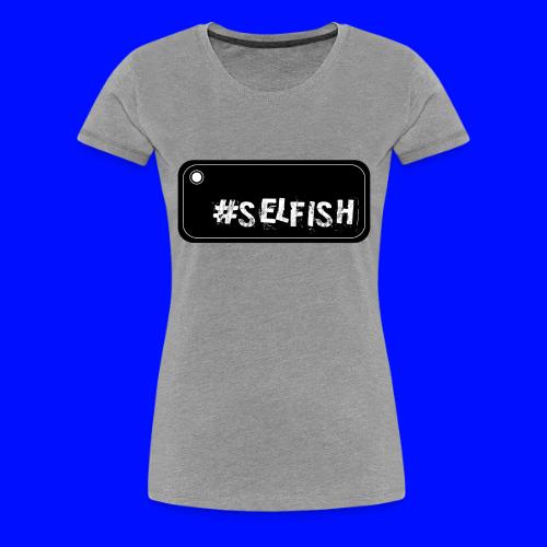 Selfish selfie - Women's Premium T-Shirt