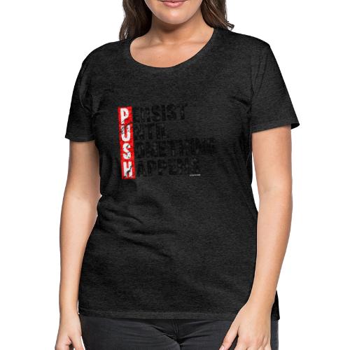 Push Retro = Persist Until Something Happens - Women's Premium T-Shirt