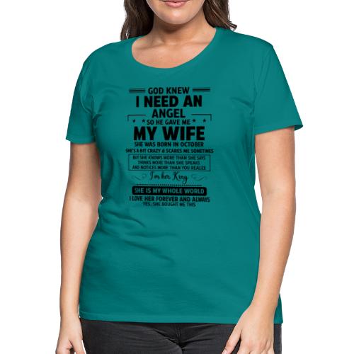 So He Gave Me My Wife She Was Born In October - Women's Premium T-Shirt